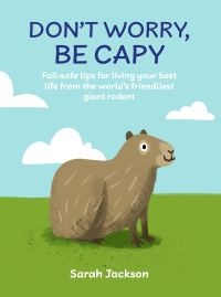 Book Cover for Don't Worry, Be Capy by Sarah Jackson