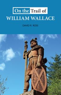 Book Cover for On the Trail of William Wallace by David R Ross