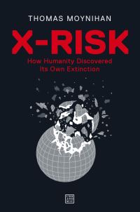 Book Cover for X-Risk by Thomas Moynihan