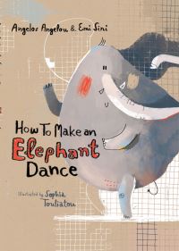 Book Cover for How to Make an Elephant Dance by Angelos Angelou, Emi Sini