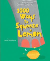 Book Cover for 1000 Ways to Squeeze a Lemon by Danai Daska