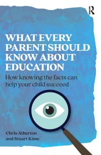 Book Cover for What Every Parent Should Know About Education by Chris Atherton, Stuart Kime