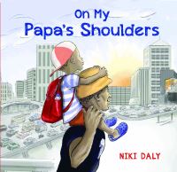 Book Cover for On My Papa's Shoulders by Niki Daly
