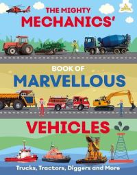 Book Cover for The Mighty Mechanics' Book of Marvellous Vehicles by 