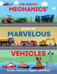 Book Cover for The Mighty Mechanics' Book of Marvellous Vehicles by John Allan