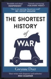 Book Cover for The Shortest History of War by Gwynne Dyer