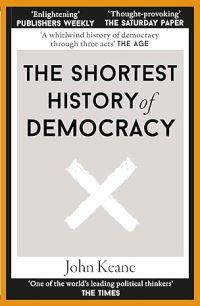 Book Cover for The Shortest History of Democracy by John Keane