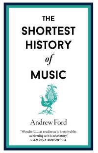 Book Cover for The Shortest History of Music by Andrew Ford