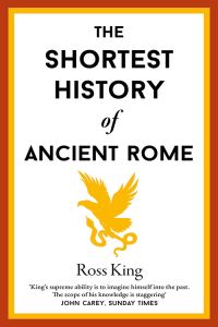 Book Cover for The Shortest History Of Ancient Rome by ROSS KING