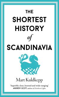 Book Cover for The Shortest History of Scandinavia by Mart Kuldkepp