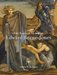Book Cover for The Radical Vision of Edward Burne-Jones by Andrea Wolk Rager