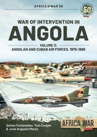 Book Cover for War of Intervention in Angola. Volume 3 Angolan and Cuban Air Forces, 1975-1989 by Adrien Fontanellaz, José Matos, Tom Cooper