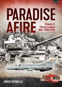 Book Cover for Paradise Afire. Volume 3 The Sri Lankan War, 1990-1994 by Adrien Fontanellaz