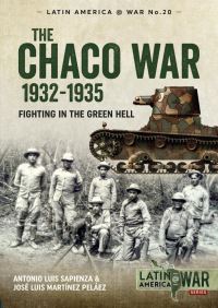 Book Cover for The Chaco War 1932-1935 by Antonio Luis Sapienza Fracchia, José Luis Martínez Peláez