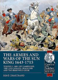 Book Cover for The Armies and Wars of the Sun King 1643-1715. Volume 3 The Cavalry of Louis XIV by René Chartrand