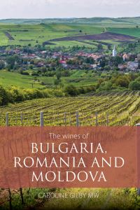 Book Cover for The Wines of Bulgaria, Romania and Moldova by Caroline Gilby