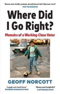 Book Cover for Where Did I Go Right? by Geoff Norcott