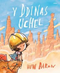Book Cover for Y Ddinas Uchel by Huw Aaron