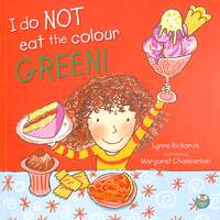 Book Cover for I Do NOT Eat the Colour GREEN! by Lynne Rickards