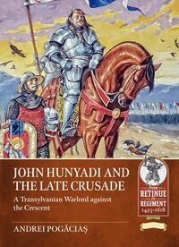 Book Cover for John Hunyadi and the Late Crusade by Andrei Pogacias