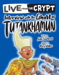Book Cover for Interview With the Ghost of Tutankhamun by John Townsend, David Salariya