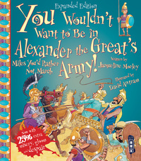 Book Cover for You Wouldn't Want to Be in Alexander the Great's Army! by Jacqueline Morley, David Salariya