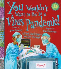 Book Cover for You Wouldn't Want to Be in a Virus Pandemic! by Anne Rooney