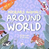 Book Cover for Adorable Animals Around the World by Loll Kirby