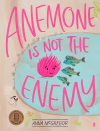 Book Cover for Anemone Is Not the Enemy by Anna McGregor