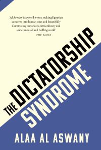 Book Cover for The Dictatorship Syndrome by Alaa Al Aswany