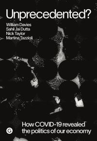 Book Cover for Unprecedented? by William Davies, Sahil Jai Dutta, Nick Taylor, Martina Tazzioli