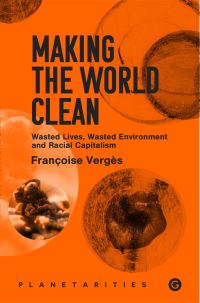 Book Cover for Making the World Clean by Françoise Vergès