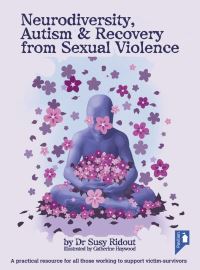 Book Cover for Neurodiversity, Autism & Recovery from Sexual Violence by Susy Ridout