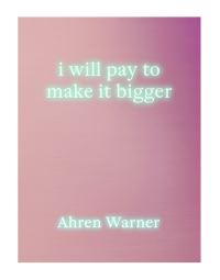 Book Cover for I Will Pay to Make It Bigger by Ahren Warner