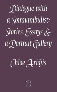 Book Cover for Dialogue With a Somnambulist by Chloe Aridjis