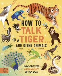 Book Cover for How to Talk to a Tiger...and Other Animals by Jason Bittel