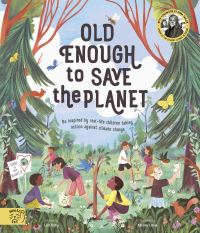 Book Cover for Old Enough to Save the Planet by Loll Kirby