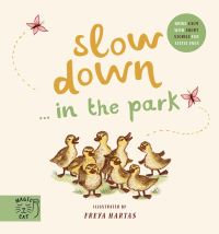 Book Cover for Slow Down...in the Park by Freya Hartas