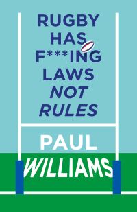 Book Cover for Rugby Has F***ing Laws, Not Rules by Paul Williams