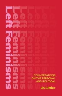 Book Cover for Left Feminisms by Jo Littler