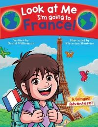 Book Cover for Look at Me I'm Going to France! by Daniel Williamson