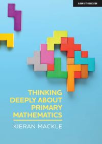 Book Cover for Thinking Deeply About Primary Mathematics by Kieran Mackle