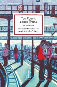 Book Cover for Ten Poems About Trains by Andre NaffisSahely