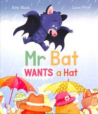 Book Cover for Mr Bat Wants a Hat by Kitty Black