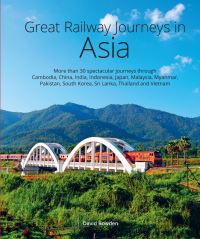 Book Cover for Great Railway Journeys in Asia by David Bowden