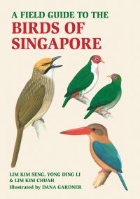 Book Cover for A Field Guide to the Birds of Singapore by Kim Seng Lim, Yong Ding Li, Kim Chuah Lim