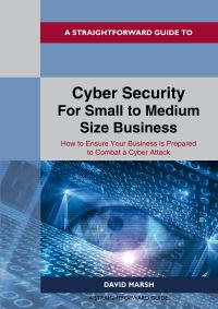 Book Cover for A Straightforward Guide to Cyber Security for Small to Medium Size Business by David Marsh