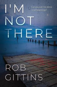 Book Cover for I'm Not There by Rob Gittins