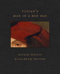 Book Cover for Titian's Man in a Red Hat by Giulio Dalvit, Elizabeth Peyton, Frick Collection