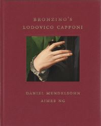 Book Cover for Bronzino's Lodovico Capponi by Daniel Adam Mendelsohn, Aimee Ng, Frick Collection